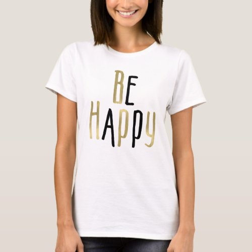 Gold Black Be Happy T_Shirt