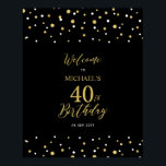 Gold & Black Confetti 40th Birthday Party Welcome Poster<br><div class="desc">Welcome your guests to a special celebration day with this stylish gold & black welcome sign. This sign features modern typography" Welcome to 40th Birthday" and a hexagon confetti design. You can customize the name and the date. Matching invitations and party supplies are available at my shop BaraBomDesign.</div>