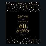 Gold & Black Confetti 60th Birthday Party Welcome Poster<br><div class="desc">Welcome your guests to a special celebration day with this stylish gold & black welcome sign. This sign features modern typography" Welcome to 60th Birthday" and a hexagon confetti design. You can customize the name and the date. Matching invitations and party supplies are available at my shop BaraBomDesign.</div>
