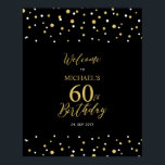 Gold & Black Confetti 60th Birthday Party Welcome Poster<br><div class="desc">Welcome your guests to a special celebration day with this stylish gold & black welcome sign. This sign features modern typography" Welcome to 60th Birthday" and a hexagon confetti design. You can customize the name and the date. Matching invitations and party supplies are available at my shop BaraBomDesign.</div>