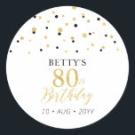 Gold & Black Confetti 80th Birthday Party Favor Classic Round Sticker<br><div class="desc">This simple gold & black sticker will add stylish detail to your special day. This design features modern gold script "80th Birthday",  hexagon confetti with custom text. Matching birthday invitations and party supplies are available in my shop BaraBomDesign.</div>