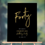 Gold & Black Forty 40th Birthday Party Welcome Acrylic Sign<br><div class="desc">Welcome your guest with this modern birthday welcome sign. This sign features a simple script "Forty" and "40th Birthday Party" in gold & black color theme. You can customize the name and the date. Matching invitations and party supplies are available at my shop BaraBomDesign.</div>