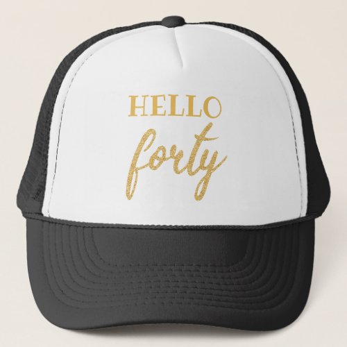 Gold Black Hello Forty Birthday Glitter Trucker Hat