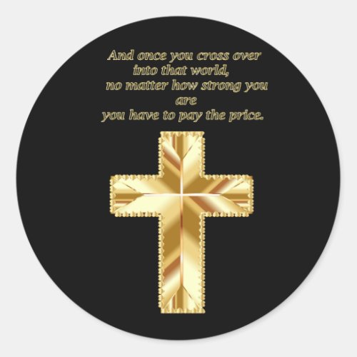Gold Christian Crucifix Cross with funny saying Classic Round Sticker
