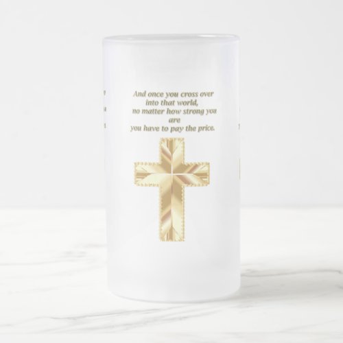 Gold Christian Crucifix Cross with funny saying Frosted Glass Beer Mug