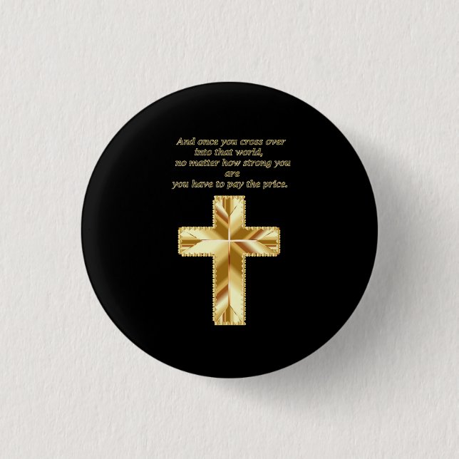 Gold Christian Crucifix Cross with funny saying Pinback Button (Front)