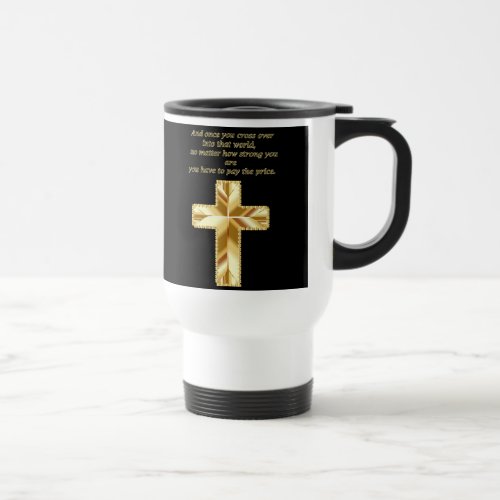 Gold Christian Crucifix Cross with funny saying Travel Mug