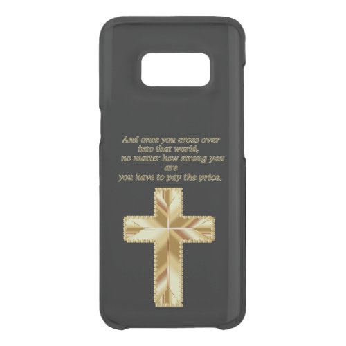 Gold Christian Crucifix Cross with funny saying Uncommon Samsung Galaxy S8 Case
