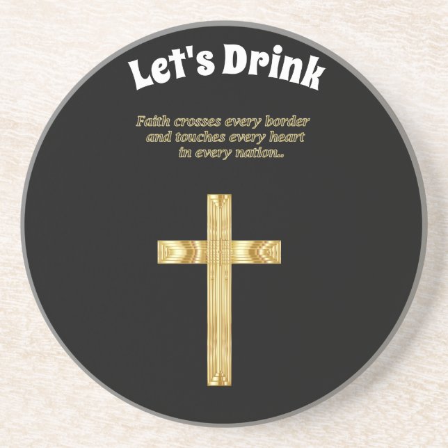Gold Christian Faith cross with funny saying Drink Coaster (Front)