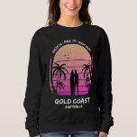 Gold Coast Australia Palms Drop Pull Kick Surfing  Sweatshirt