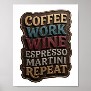 Gold COFFEE WORK WINE ESPRESSO MARTINI REPEAT T v2 Poster