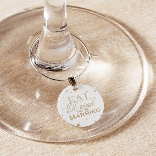 Gold Confetti Eat Drink and Be Married Wine Glass Charm