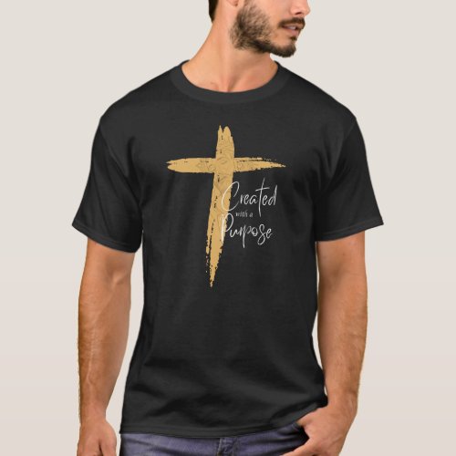 Gold Cross with Jesus Created With A Purpose  T_Shirt