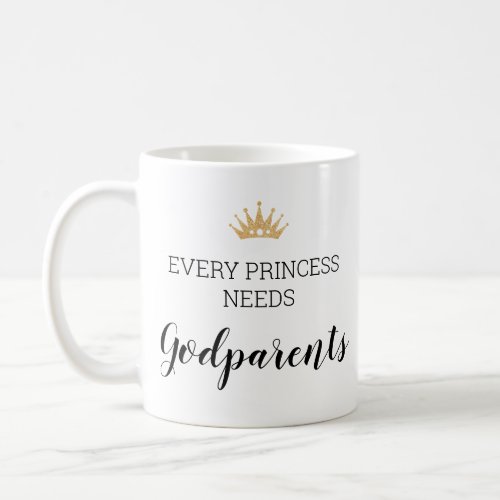 Gold Crown Every Princess Needs Godparents Coffee Mug