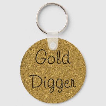 Gold Digger Keychain by E_MotionStudio at Zazzle