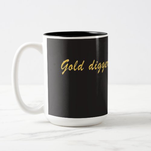 Gold digger Two_Tone coffee mug
