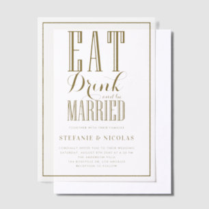 Gold Eat, Drink and be Married Wedding Vellum Invitations