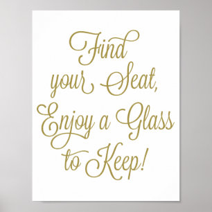 Gold Find Your Seat Enjoy a Glass to Keep Wedding Poster