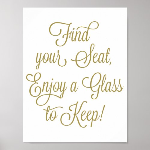 Gold Find Your Seat Enjoy a Glass to Keep Wedding Poster