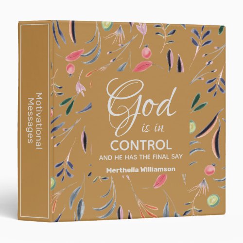 GOLD Floral GOD IS IN CONTROL Custom 3 Ring Binder