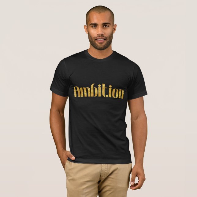Gold Foil Ambition T Shirt (Front Full)
