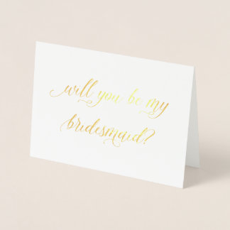 Gold Foil Card | will you be my bridesmaid