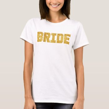 Gold Foil Sporty Bride Tee by CreationsInk at Zazzle