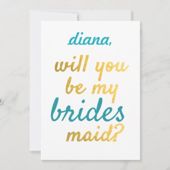 Gold Foil Will You Be My Bridesmaid Invite by CleanGreenDesigns at Zazzle