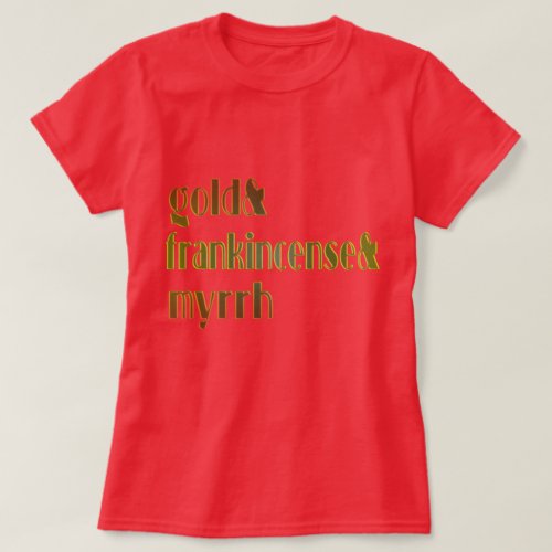 Gold  Frankincense  Myrrh T_Shirt