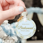 Gold Frills on Pale Blue Bridesmaid Wedding Gift Keychain<br><div class="desc">These keychains are designed to give as favors to bridesmaids in your wedding party. They feature a simple yet elegant design with a pale powder blue colored background, gold script lettering, and a lacy golden faux foil floral border. The text says "Bridesmaid" with space for her name, the names of...</div>