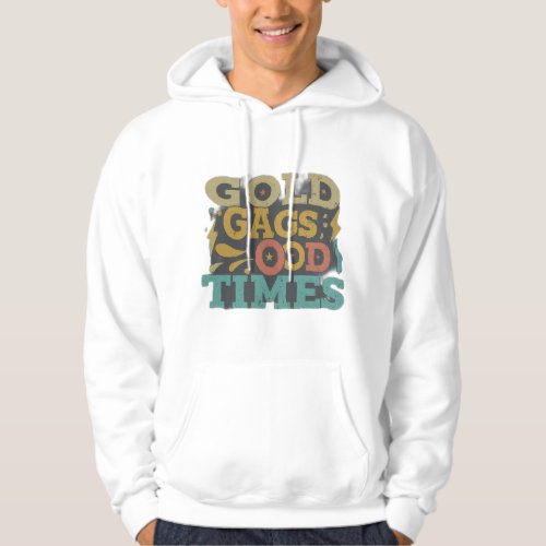 Gold Gags Good Times  Hoodie
