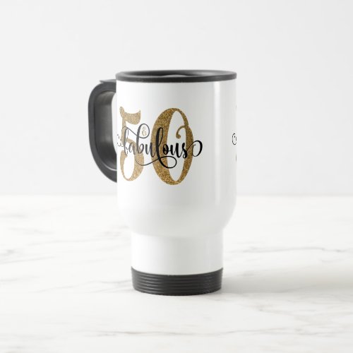 Gold Glitter 50  Fabulous Birthday Typography Travel Mug