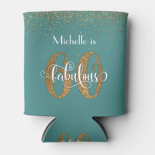 Gold Glitter 60  Fabulous Birthday Teal Can Cooler