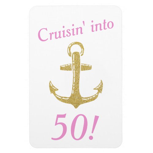 Gold Glitter Anchor Cruisin into Birthday Year Magnet