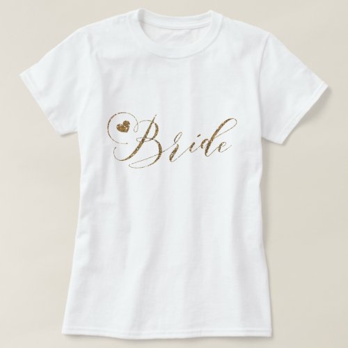 Gold Glitter Bride To Be Wedding Bachelorette T_Shirt