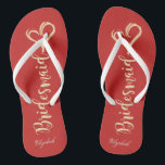Gold Glitter Bridesmaid,Heart ,Red -Personalized Flip Flops<br><div class="desc">Cute gold glittery bridesmaid and heart on red background  with your name. Select the costume button to change the fonts style,  color and size. Any girl would love to have this elegant and stylish design .</div>
