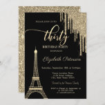 Gold Glitter Drips, Eiffel Tower 30th Birthday Invitation<br><div class="desc">A modern,  chic and glamorous glitter drips,  an Eiffel tower on black background.</div>