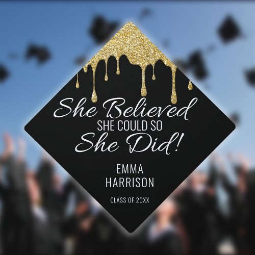 Gold Glitter Drips She Believed She Could Name Graduation Cap Topper