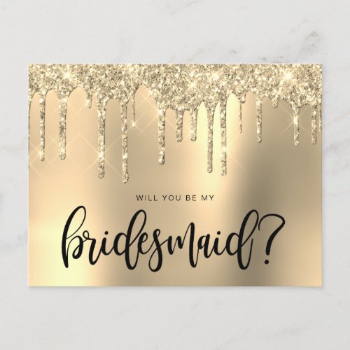 Gold glitter drips will you be my bridesmaid invitation postcard