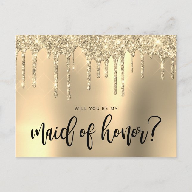 Gold glitter drips will you be my maid of honor invitation postcard (Front)