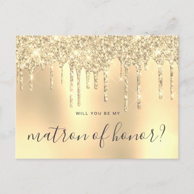 Gold glitter drips will you be my matron of honor invitation postcard (Front)