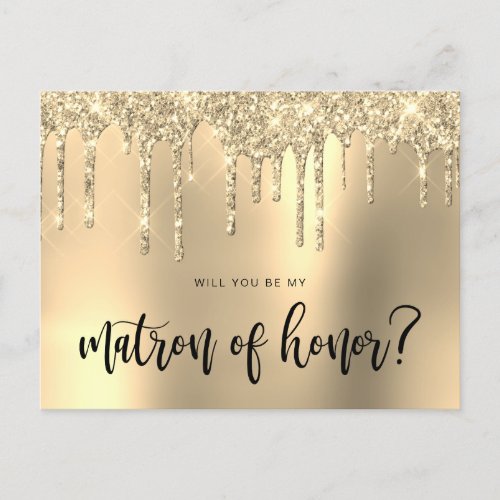 Gold glitter drips will you be my matron of honor invitation postcard