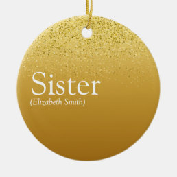 Gold Glitter Girly Glam Fun Cool Sister Definition Ceramic Ornament