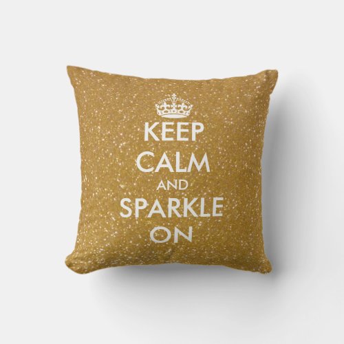 Gold glitter Keep calm and sparkle on throw pillow