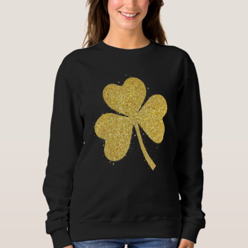 Gold Glitter Lucky Shamrock C Irish  Patrick Day Sweatshirt