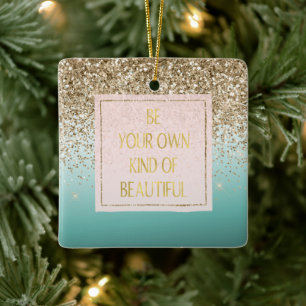Gold Glitter Mint Be your own kind of Beautiful Ceramic Ornament