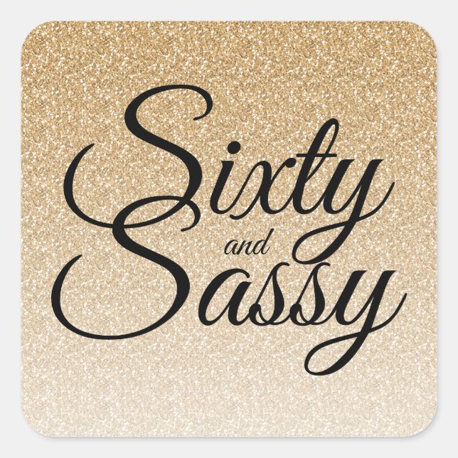Gold Glitter Ombre 60 and Sassy 60th Birthday Square Sticker (Front)