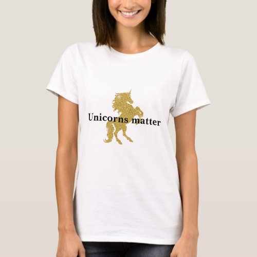 Gold Glitter Unicorns Matter Shirt