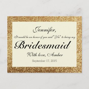 Gold Glitter Will You Be My Bridesmaid Postcard by CleanGreenDesigns at Zazzle