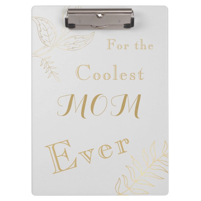 Gold Grey Elegant Coolest Mom Ever  Clipboard (Front)